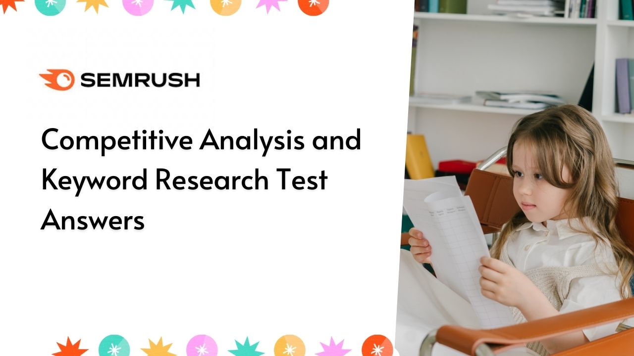Competitive Analysis and Keyword Research Test Answers SEMrush