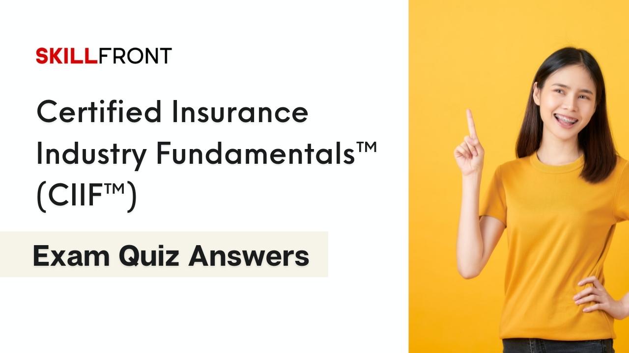 Certified Insurance Industry Fundamentals Exam Quiz Answers