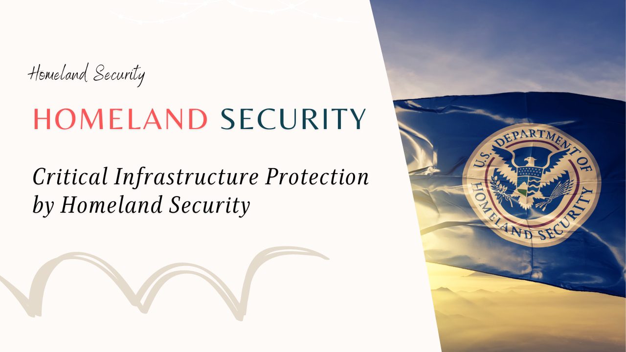 Critical Infrastructure Protection by Homeland Security