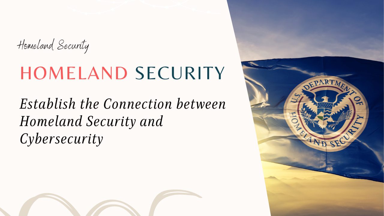 Establish the Connection between Homeland Security and Cybersecurity
