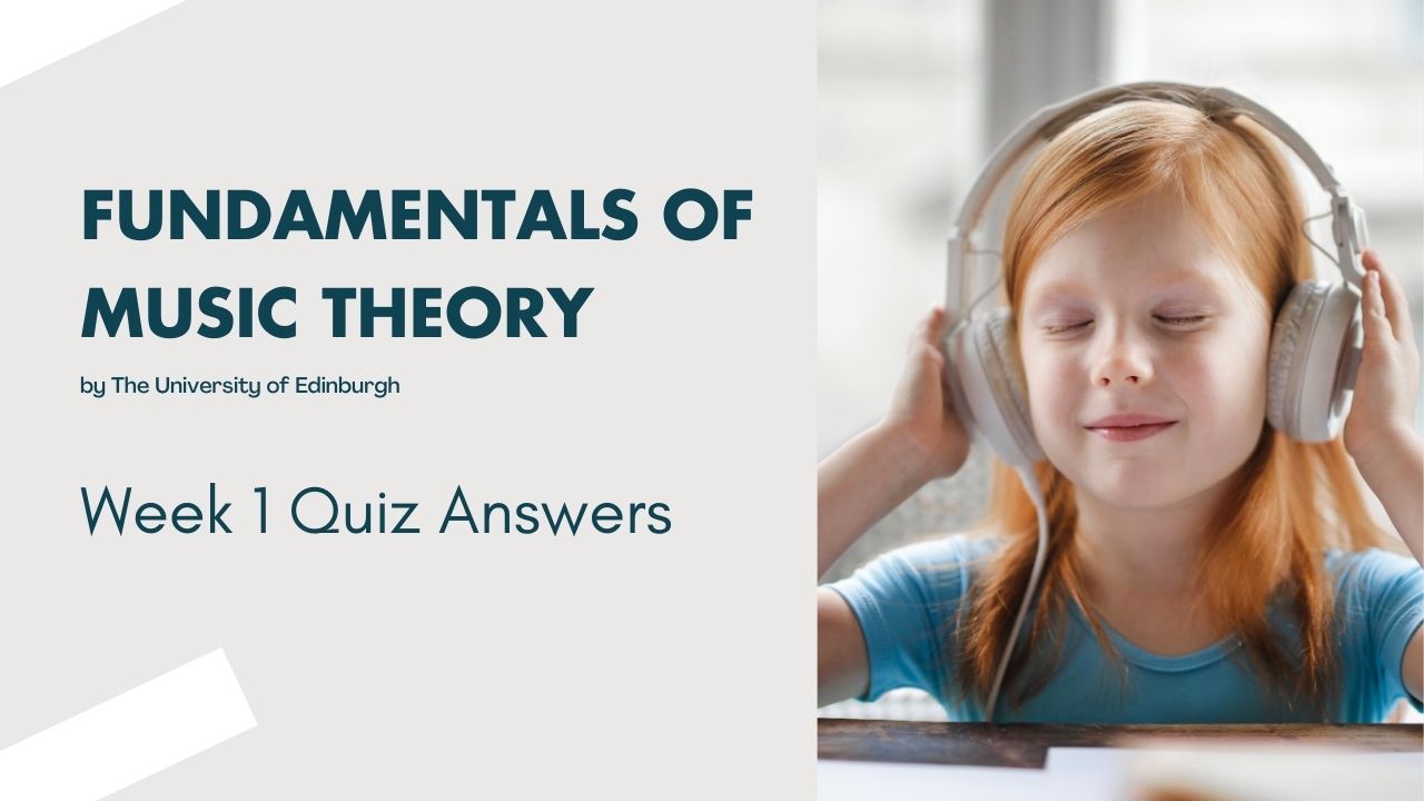 Fundamentals of Music Theory Week 1 Quiz Answers