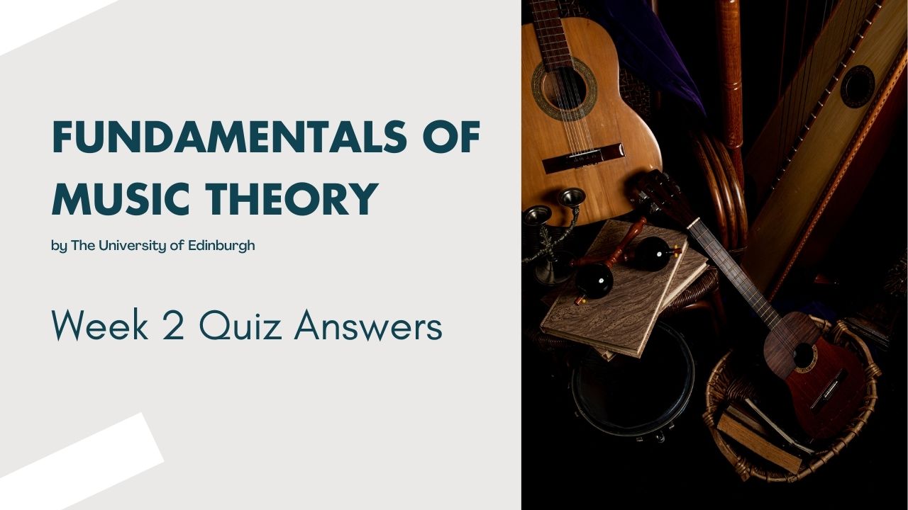 Fundamentals of Music Theory Week 2 Quiz Answers