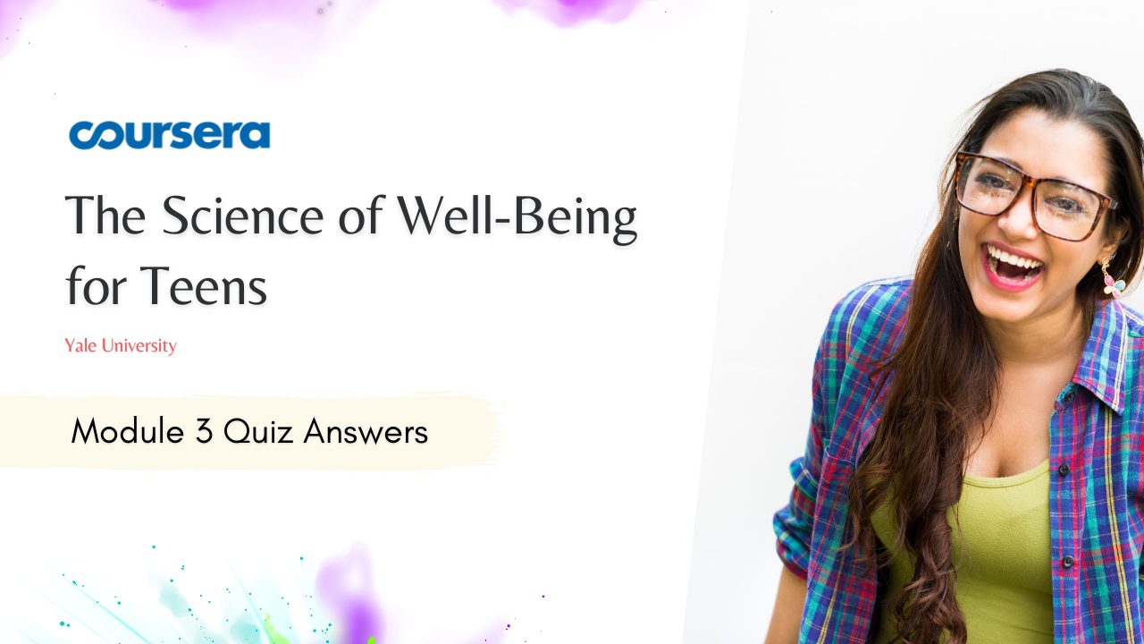 The Science of Well-Being for Teens Module 3 Quiz Answers