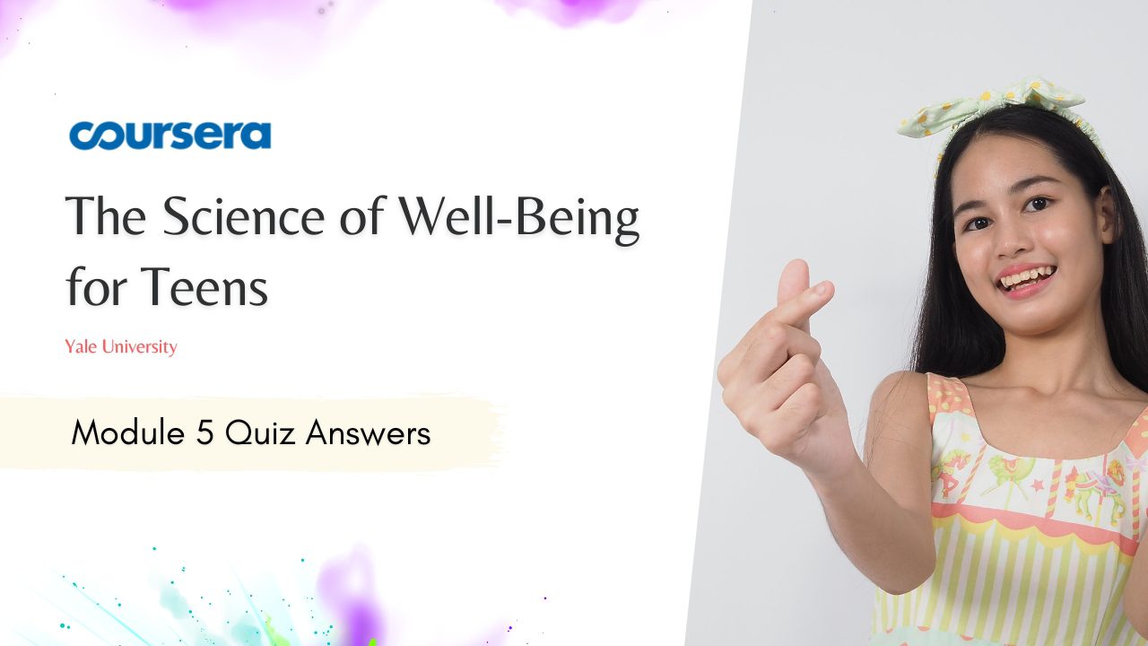 The Science of Well-Being for Teens Module 5 Quiz Answers