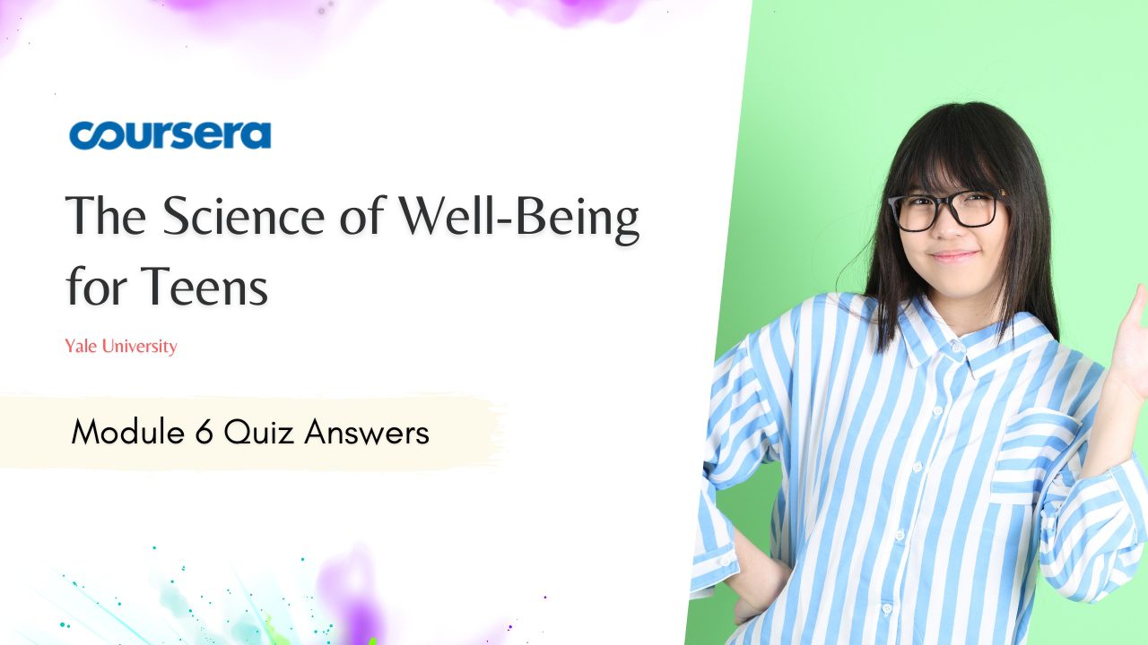 The Science of Well-Being for Teens Module 6 Quiz Answers