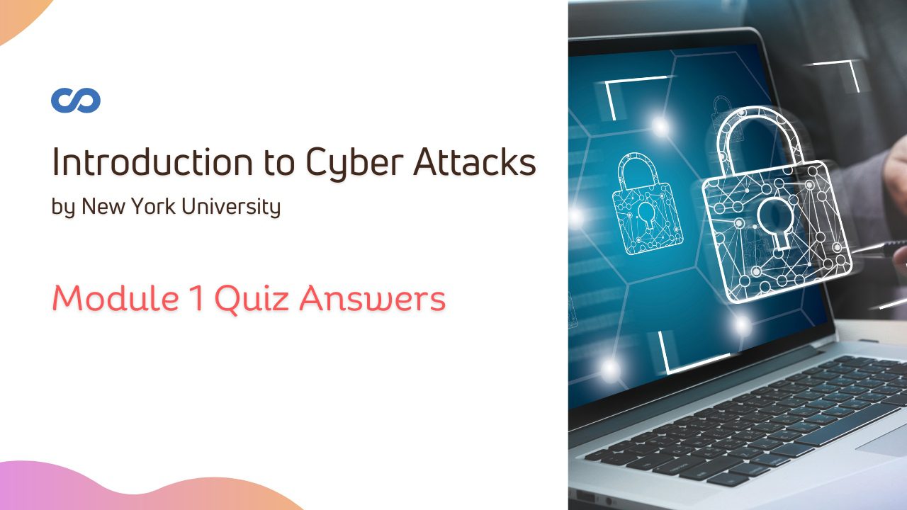 Introduction to Cyber Attacks Module 1 Quiz Answers