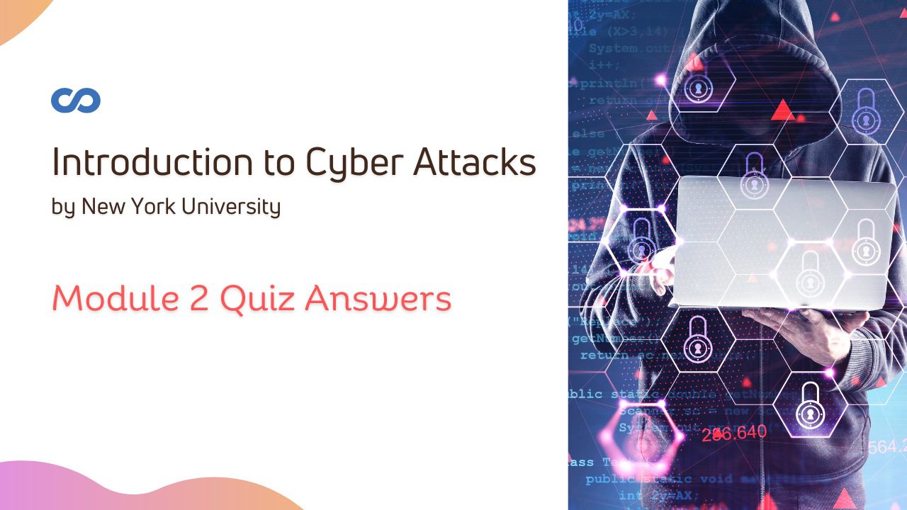 Introduction to Cyber Attacks Module 2 Quiz Answers