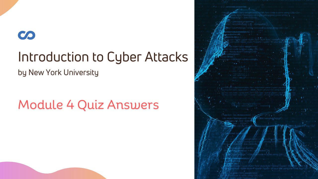 Introduction to Cyber Attacks Module 4 Quiz Answers