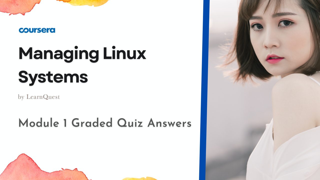 Managing Linux Systems Module 1 Graded Quiz Answers