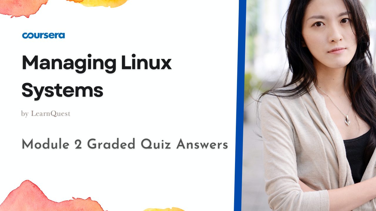 Managing Linux Systems Module 2 Graded Quiz Answers