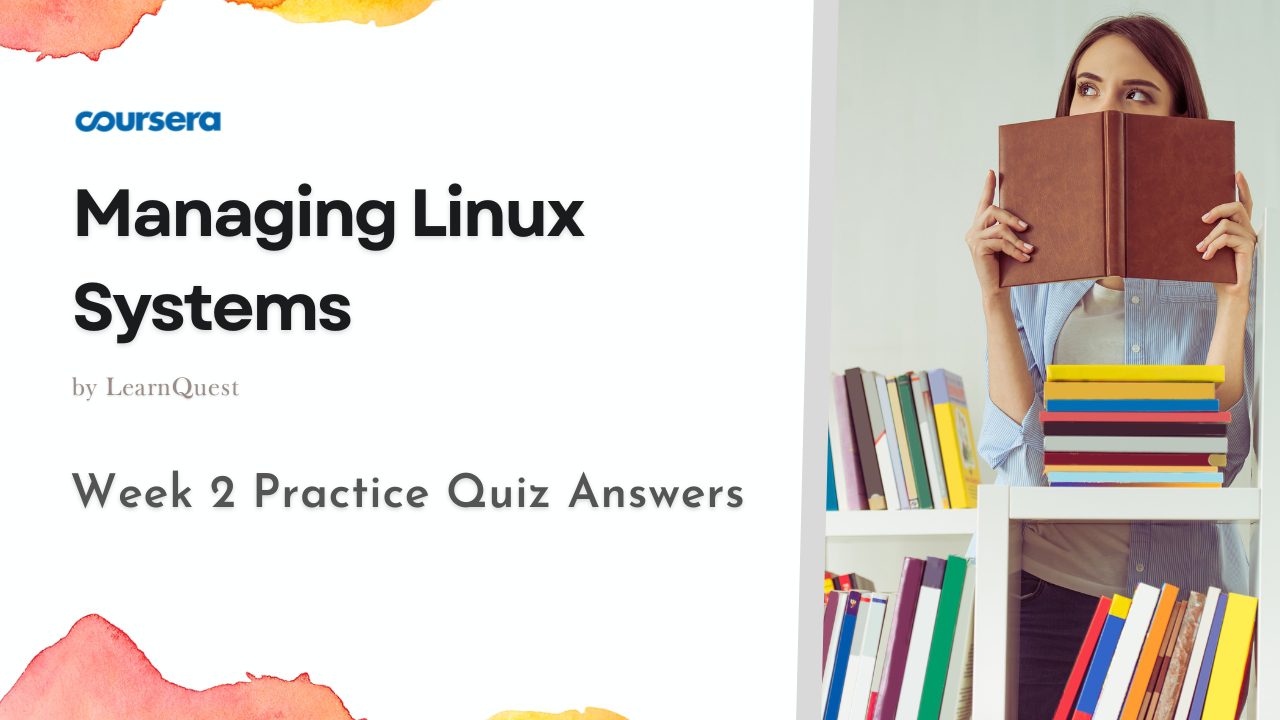 Managing Linux Systems Week 2 Practice Quiz Answers