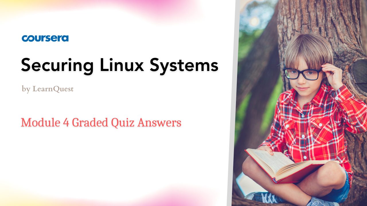 Securing Linux Systems Module 4 Graded Quiz Answers