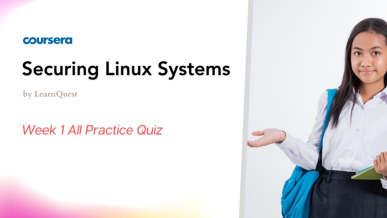 Securing Linux Systems Week 1 Practice Quiz Answers