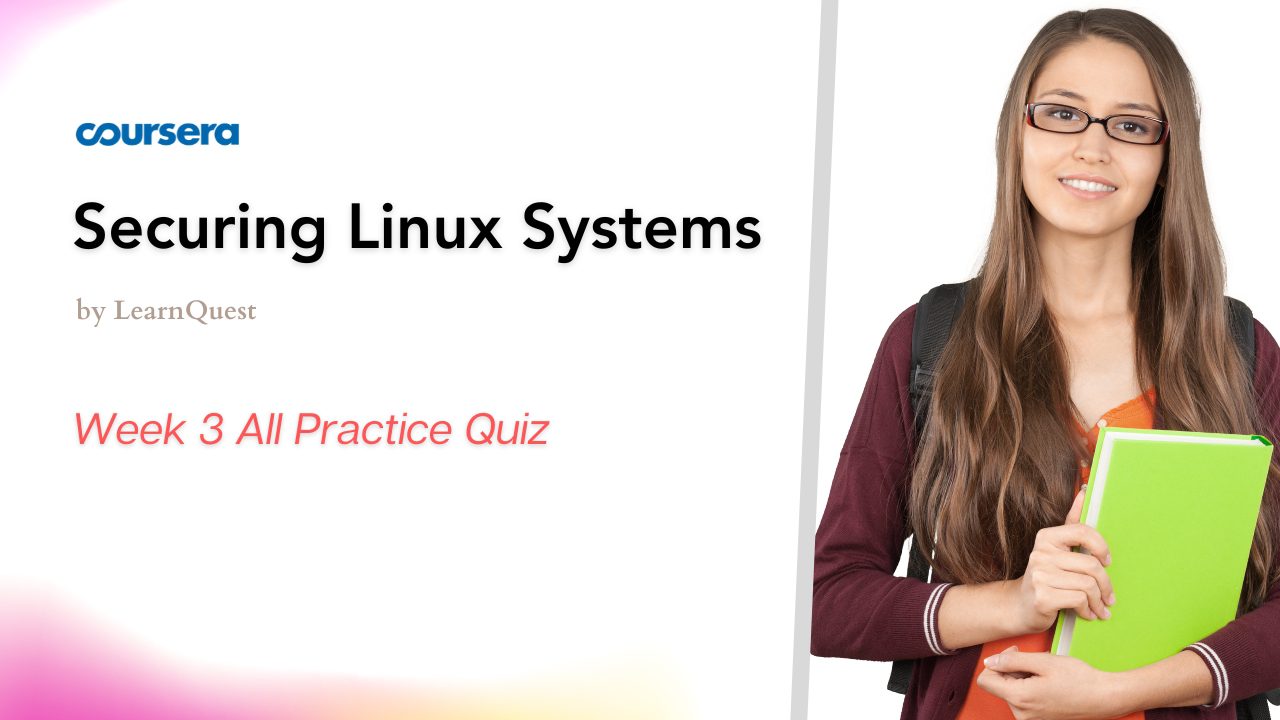 Securing Linux Systems Week 3 Practice Quiz Answers
