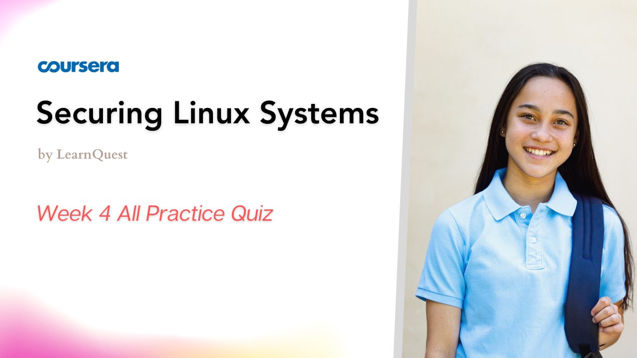 Securing Linux Systems Week 4 Practice Quiz Answers
